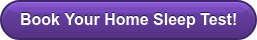 Book Your Home Sleep Test!